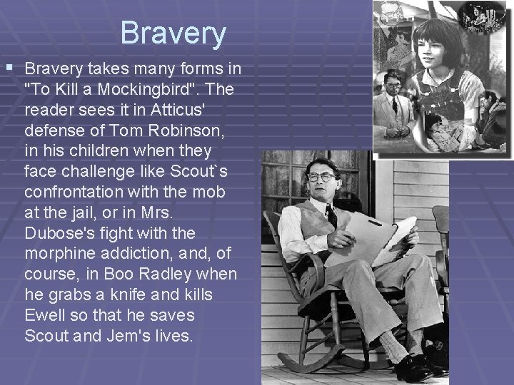 Bravery § Bravery takes many forms in "To Kill a Mockingbird". The reader sees