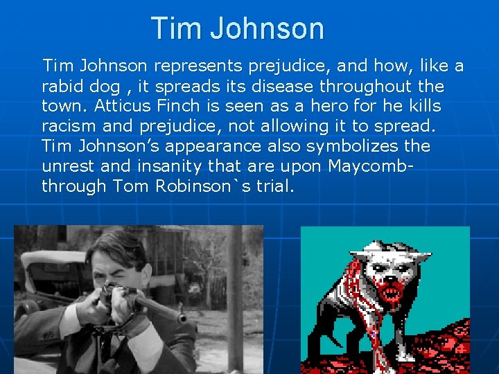 Tim Johnson represents prejudice, and how, like a rabid dog , it spreads its