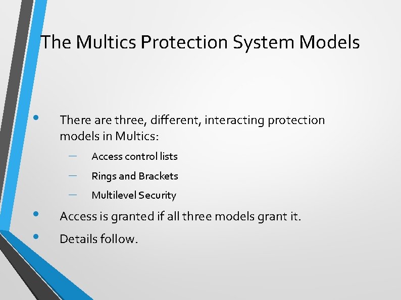 The Multics Protection System Models • There are three, different, interacting protection models in