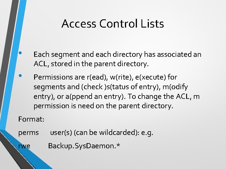 Access Control Lists • Each segment and each directory has associated an ACL, stored
