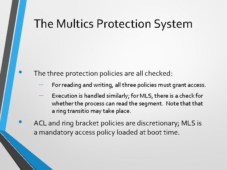 The Multics Protection System • The three protection policies are all checked: – –