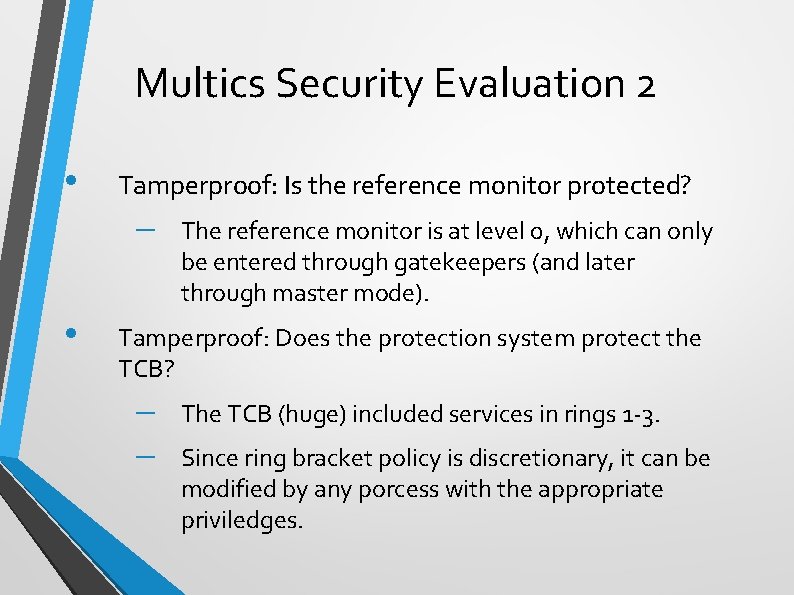 Multics Security Evaluation 2 • Tamperproof: Is the reference monitor protected? – • The