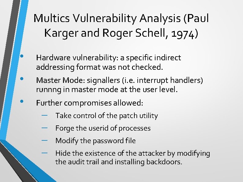 Multics Vulnerability Analysis (Paul Karger and Roger Schell, 1974) • • • Hardware vulnerability: