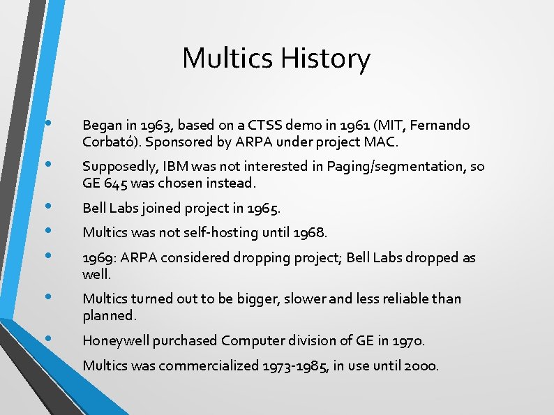 Multics History • Began in 1963, based on a CTSS demo in 1961 (MIT,
