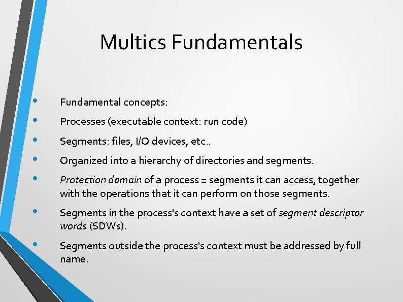 Multics Fundamentals • • • Fundamental concepts: • Segments in the process's context have