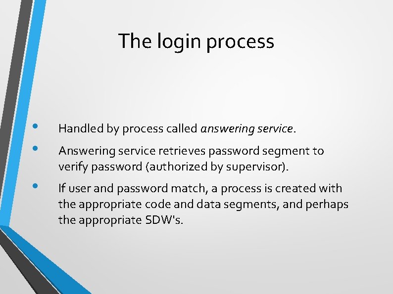 The login process • • Handled by process called answering service. • If user