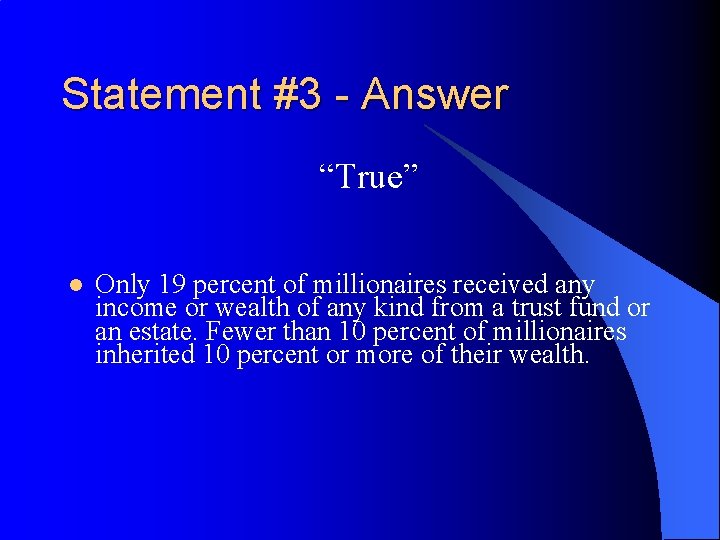Statement #3 - Answer “True” l Only 19 percent of millionaires received any income