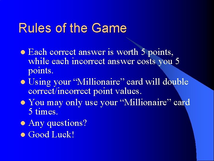 Rules of the Game Each correct answer is worth 5 points, while each incorrect