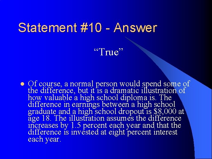 Statement #10 - Answer “True” l Of course, a normal person would spend some