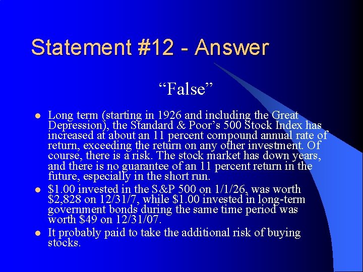 Statement #12 - Answer “False” l l l Long term (starting in 1926 and