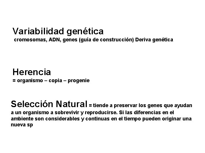 Variabilidad genética cromosomas, ADN, genes (guía de construcción) Deriva genética Herencia = organismo –