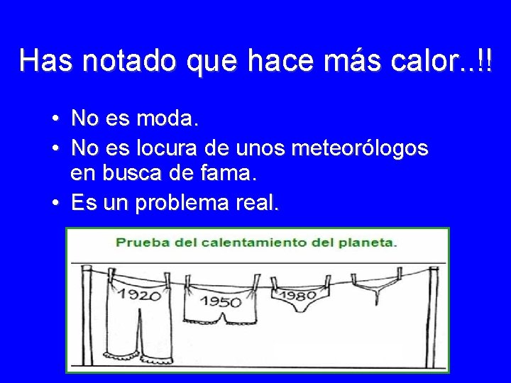 Has notado que hace más calor. . !! • No es moda. • No