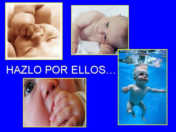 HAZLO POR ELLOS… 