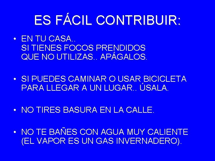 ES FÁCIL CONTRIBUIR: • EN TU CASA. . SI TIENES FOCOS PRENDIDOS QUE NO