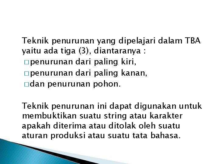 Teknik penurunan yang dipelajari dalam TBA yaitu ada tiga (3), diantaranya : � penurunan