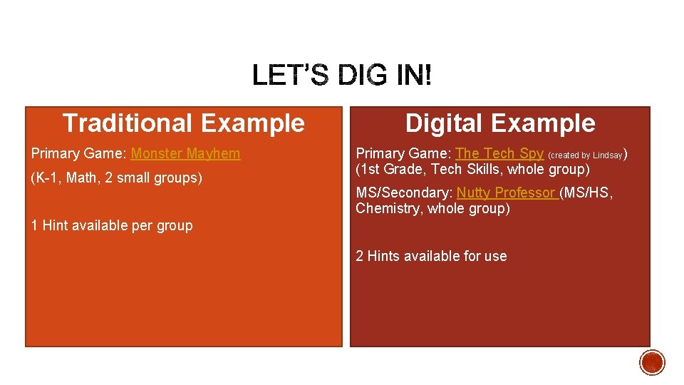 Traditional Example Primary Game: Monster Mayhem (K-1, Math, 2 small groups) Digital Example Primary
