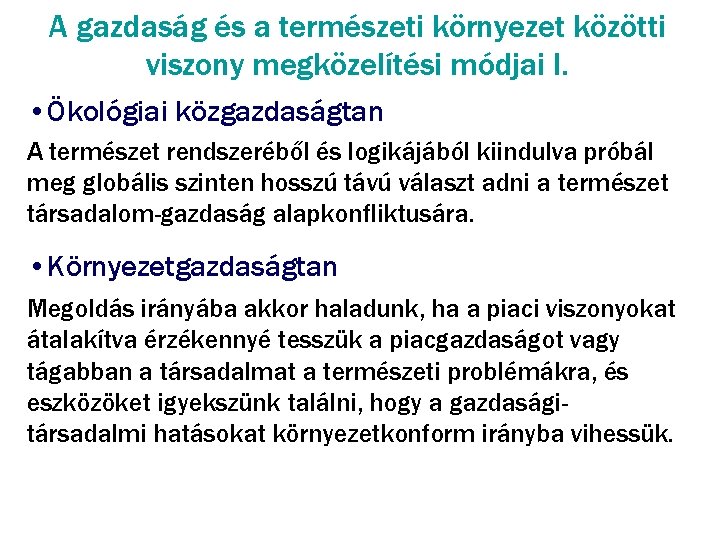 A gazdaság és a természeti környezet közötti viszony megközelítési módjai I. • Ökológiai közgazdaságtan