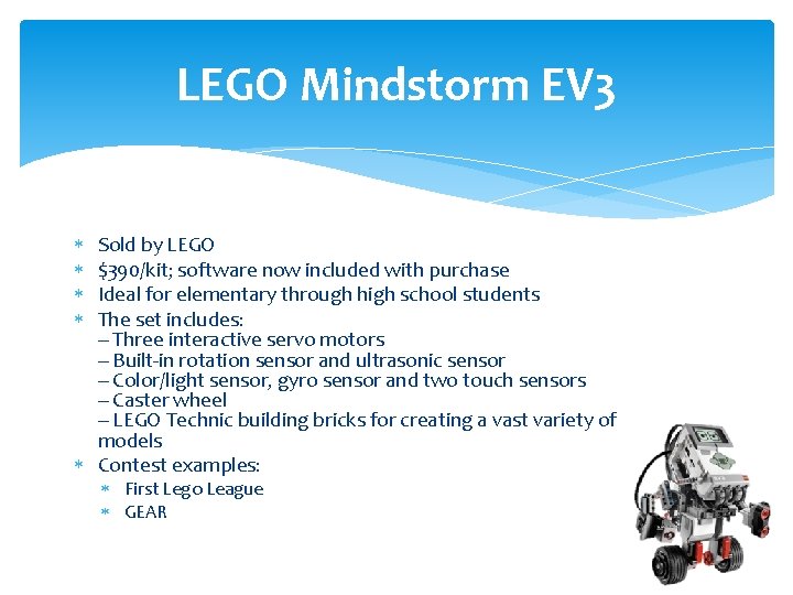 LEGO Mindstorm EV 3 Sold by LEGO $390/kit; software now included with purchase Ideal