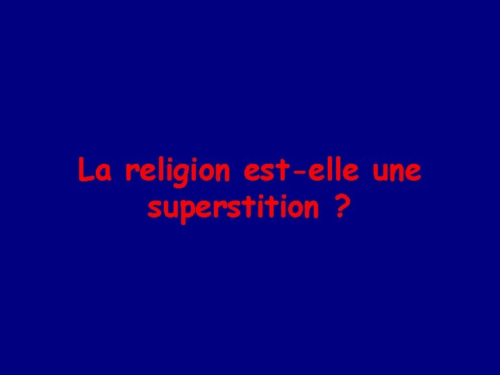 La religion est-elle une superstition ? 