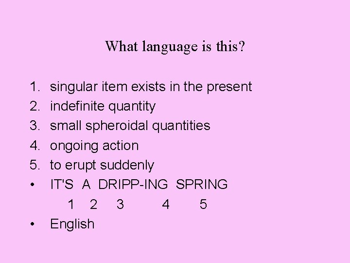 What language is this? 1. singular item exists in the present 2. indefinite quantity What language is this? 1. singular item exists in the present 2. indefinite quantity