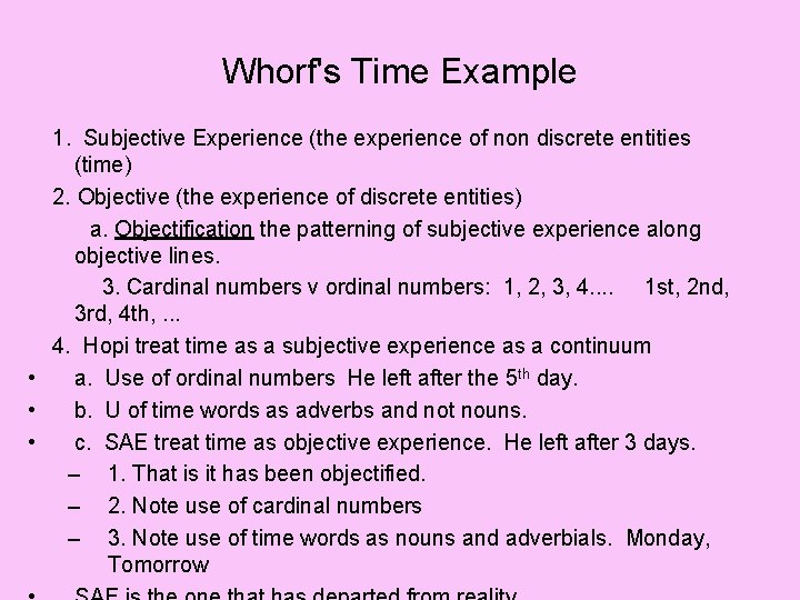 Whorf's Time Example 1. Subjective Experience (the experience of non discrete entities (time) 2.