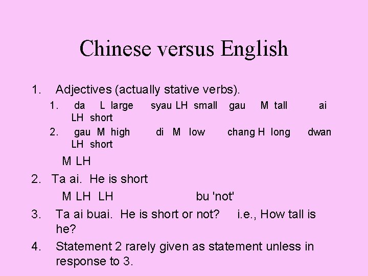 Chinese versus English 1. Adjectives (actually stative verbs). 1. 2. da L large syau Chinese versus English 1. Adjectives (actually stative verbs). 1. 2. da L large syau