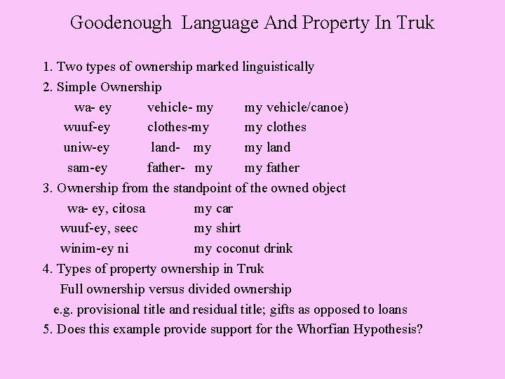 Goodenough Language And Property In Truk 1. Two types of ownership marked linguistically 2. Goodenough Language And Property In Truk 1. Two types of ownership marked linguistically 2.