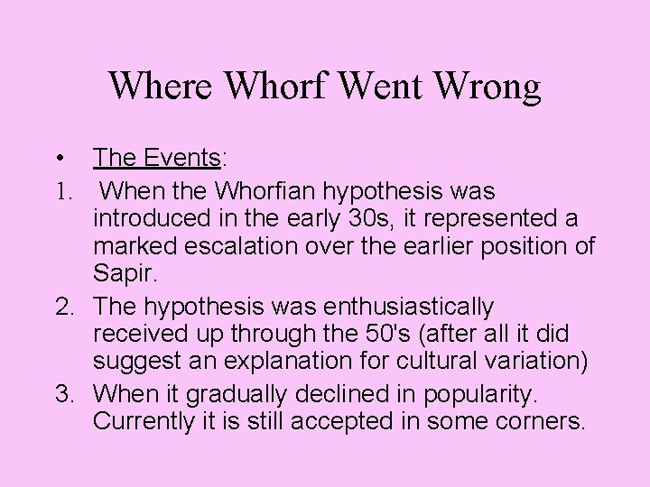 Where Whorf Went Wrong • The Events: 1. When the Whorfian hypothesis was introduced Where Whorf Went Wrong • The Events: 1. When the Whorfian hypothesis was introduced