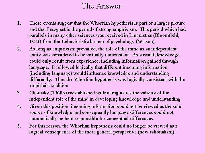 The Answer: 1. 2. 3. 4. 5. These events suggest that the Whorfian hypothesis The Answer: 1. 2. 3. 4. 5. These events suggest that the Whorfian hypothesis