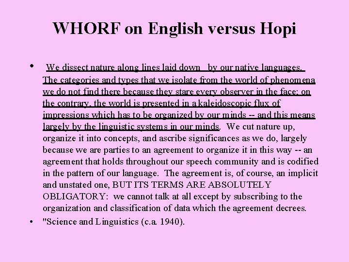 WHORF on English versus Hopi • We dissect nature along lines laid down by