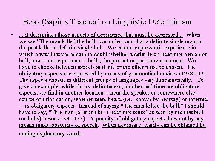 Boas (Sapir’s Teacher) on Linguistic Determinism • . . . it determines those aspects