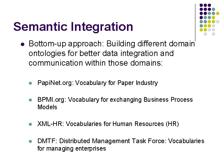 Semantic Integration l Bottom-up approach: Building different domain ontologies for better data integration and