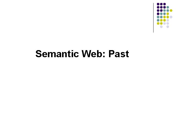 Semantic Web: Past 
