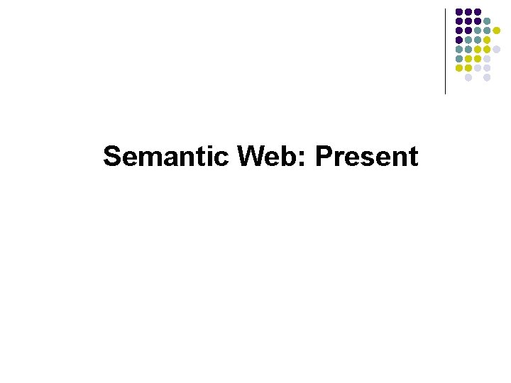 Semantic Web: Present 
