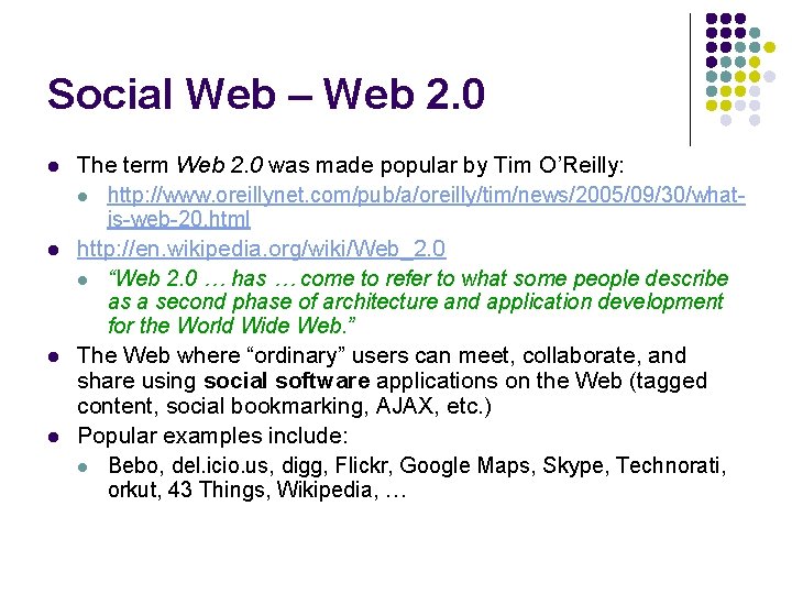 Social Web – Web 2. 0 l l The term Web 2. 0 was