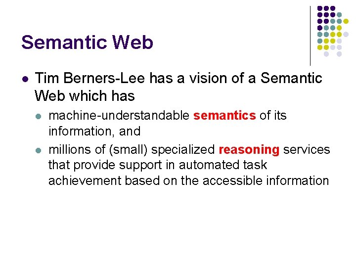 Semantic Web l Tim Berners-Lee has a vision of a Semantic Web which has
