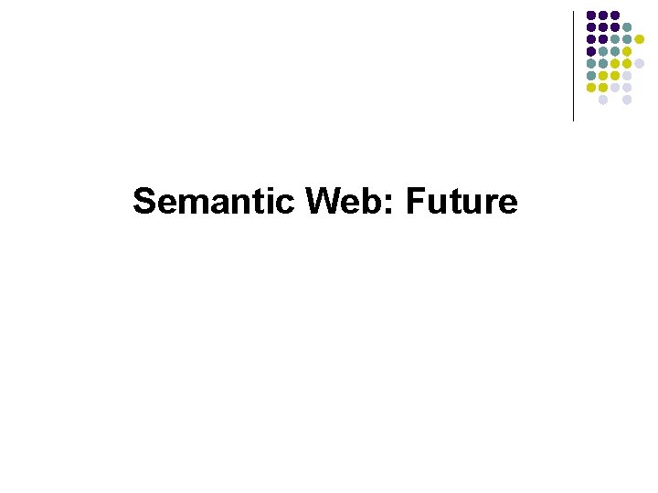 Semantic Web: Future 