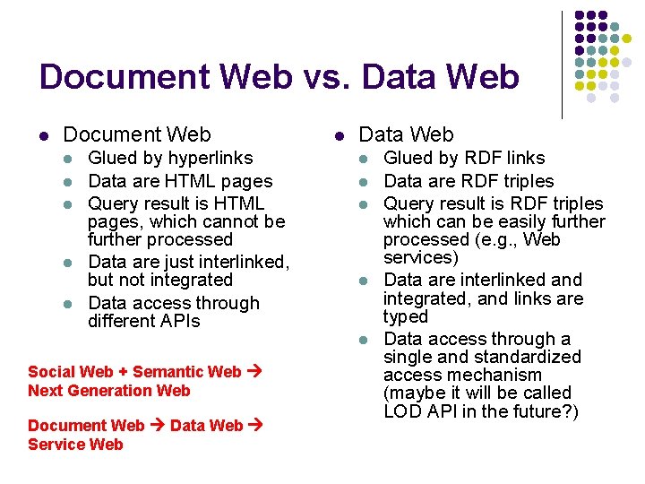 Document Web vs. Data Web l Document Web l l l Glued by hyperlinks