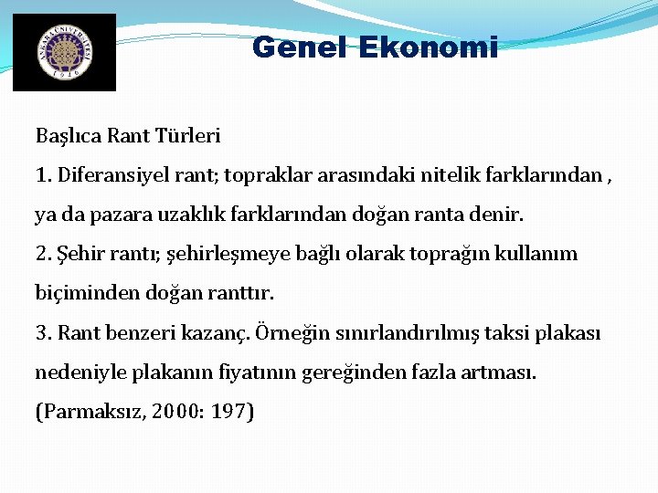 Genel Ekonomi Başlıca Rant Türleri 1. Diferansiyel rant; topraklar arasındaki nitelik farklarından , ya