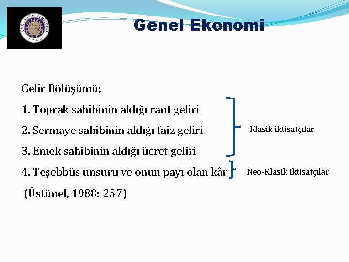 Genel Ekonomi Gelir Bölüşümü; 1. Toprak sahibinin aldığı rant geliri 2. Sermaye sahibinin aldığı