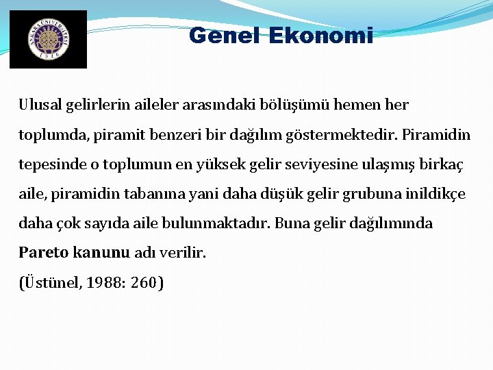 Genel Ekonomi Ulusal gelirlerin aileler arasındaki bölüşümü hemen her toplumda, piramit benzeri bir dağılım