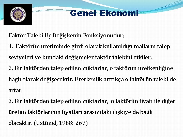 Genel Ekonomi Faktör Talebi Üç Değişkenin Fonksiyonudur; 1. Faktörün üretiminde girdi olarak kullanıldığı malların