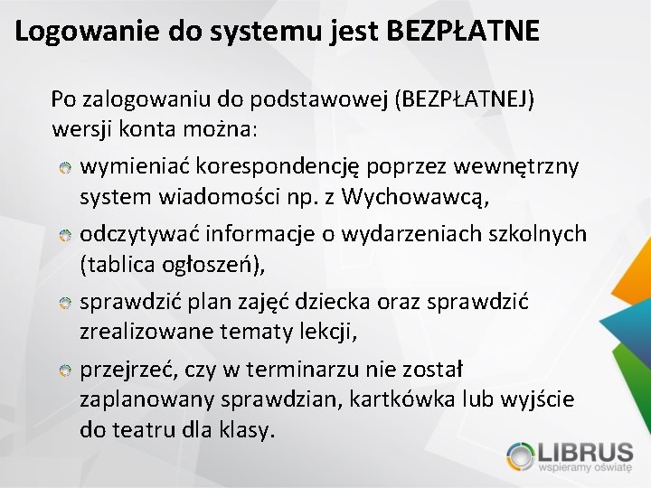 Logowanie do systemu jest BEZPŁATNE Po zalogowaniu do podstawowej (BEZPŁATNEJ) wersji konta można: wymieniać