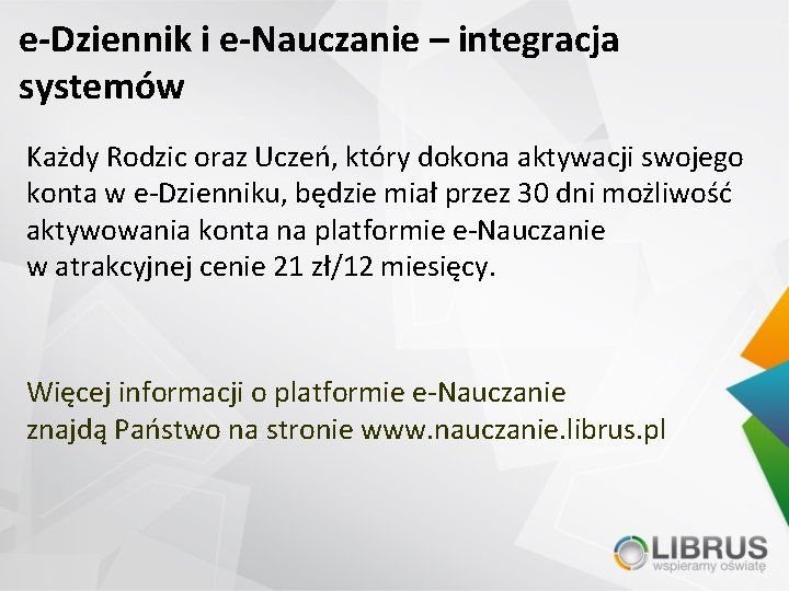 e-Dziennik i e-Nauczanie – integracja systemów Każdy Rodzic oraz Uczeń, który dokona aktywacji swojego