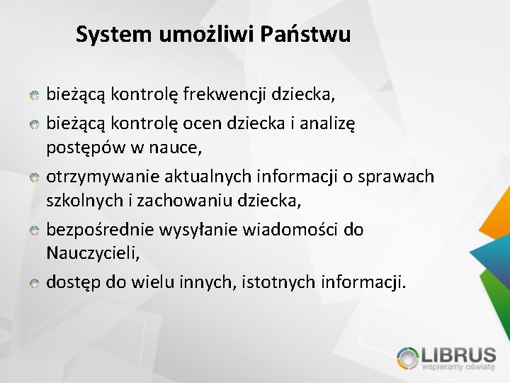 System umożliwi Państwu bieżącą kontrolę frekwencji dziecka, bieżącą kontrolę ocen dziecka i analizę postępów