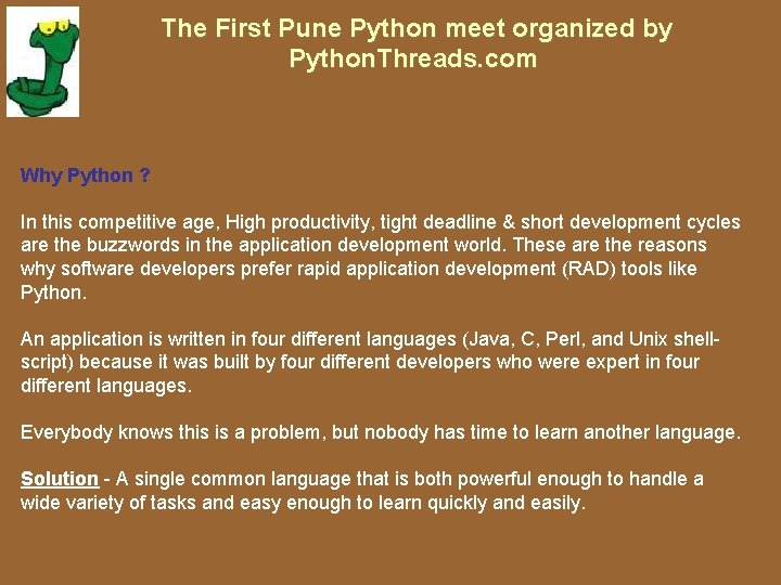 The First Pune Python meet organized by Python. Threads. com Why Python ? In