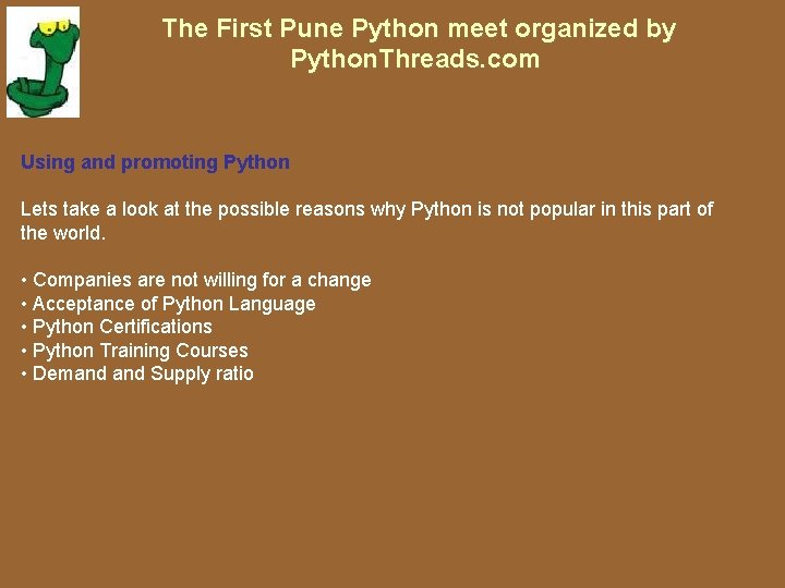 The First Pune Python meet organized by Python. Threads. com Using and promoting Python The First Pune Python meet organized by Python. Threads. com Using and promoting Python