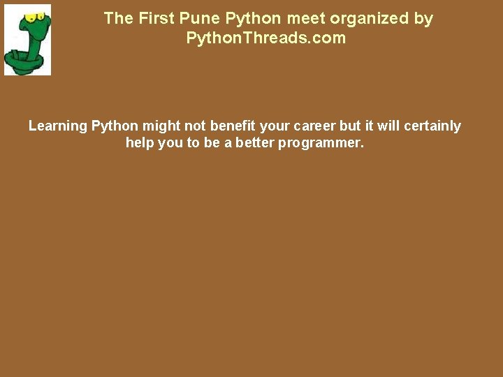 The First Pune Python meet organized by Python. Threads. com Learning Python might not