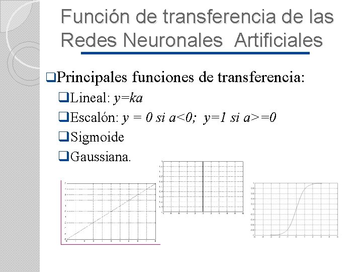 Función de transferencia de las Redes Neuronales Artificiales q. Principales funciones de transferencia: q.
