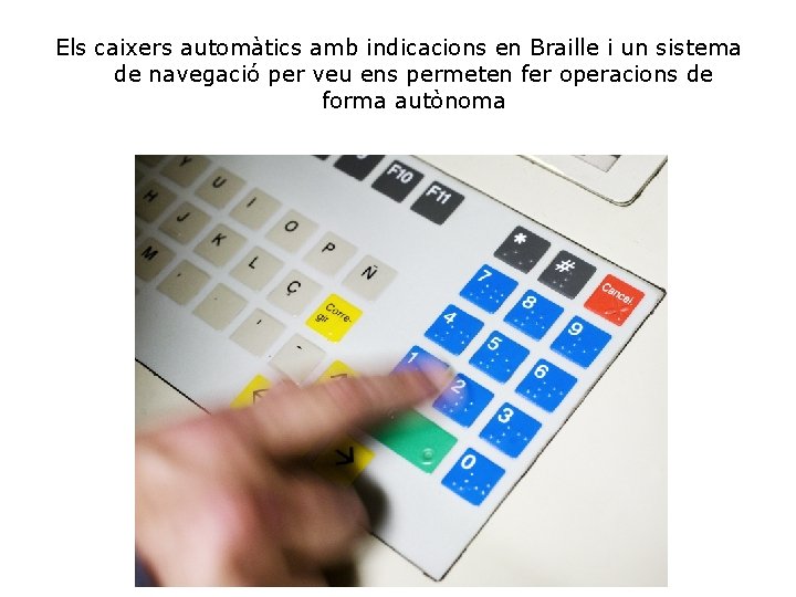 Els caixers automàtics amb indicacions en Braille i un sistema de navegació per veu